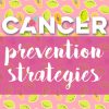 Cancer prevention strategies text graphic