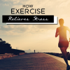 how exercise relieves stress