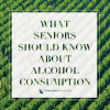 Seniors need to take special precautions when drinking alcohol
