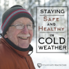 Tips for staying safe and healthy when the weather gets cold.