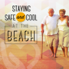 These are tips for the elderly to stay safe and cool at the beach.