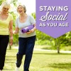 stay social as you age