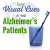 You can help alzheimer's patients by setting up visual reminders for them