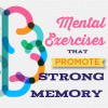 Mental exercises that promote strong memory
